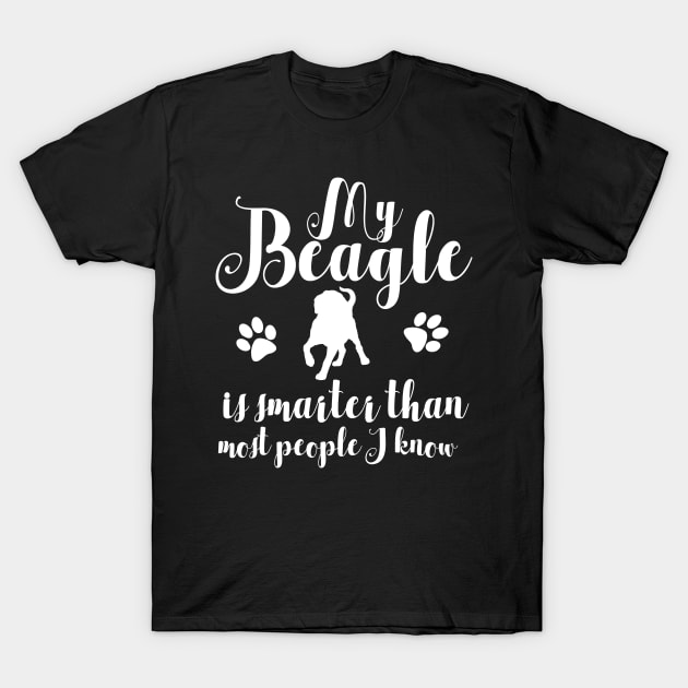 My beagle is smarter than most people I know T-Shirt by doglover21